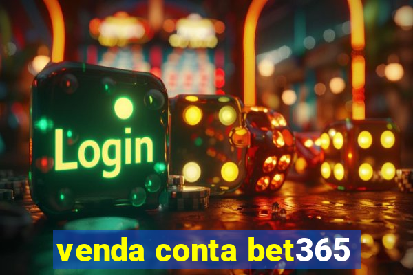 venda conta bet365